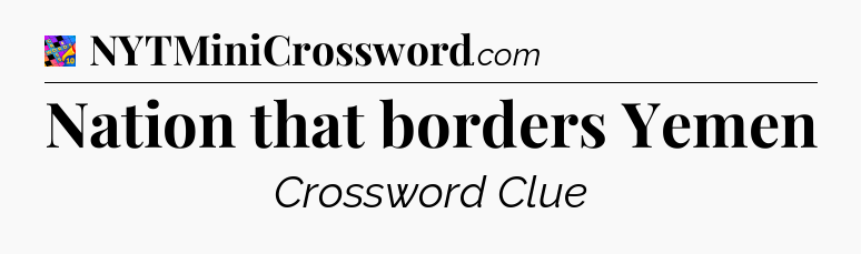 Nation that borders Yemen Crossword Clue