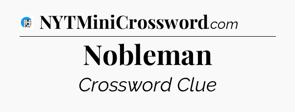 Nobleman Crossword Clue