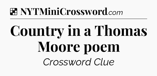 Solution: Country in a Thomas Moore poem - NYT Crossword