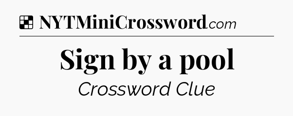 Solution: Sign by a pool - NYT Crossword