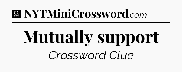 Mutually support - LA Times Crossword