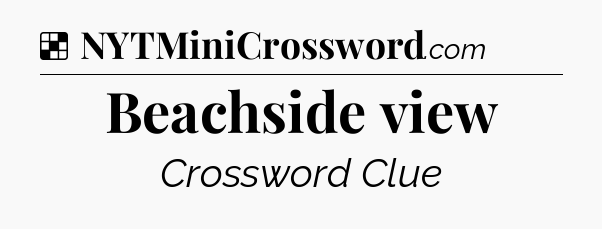 Solution: Beachside view - NYT Crossword