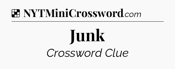 Solution: Junk - NYT Crossword