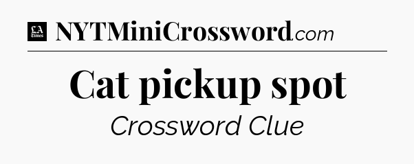 Cat pickup spot - LA Times Crossword