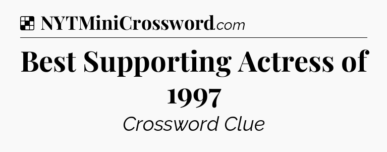 Solution: Best Supporting Actress of 1997 - NYT Crossword