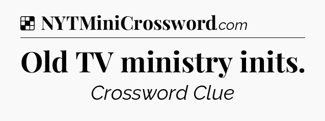 Solution: Old TV ministry inits - NYT Crossword