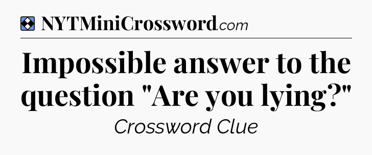 Solution: Impossible answer to the question 