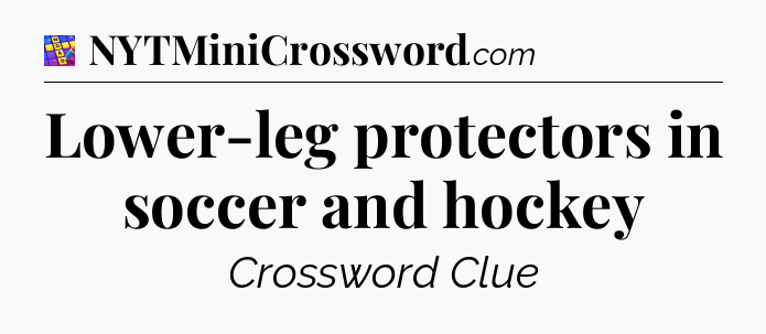 Lower-leg protectors in soccer and hockey Codycross