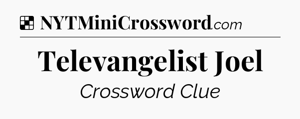 Solution: Televangelist Joel - NYT Crossword
