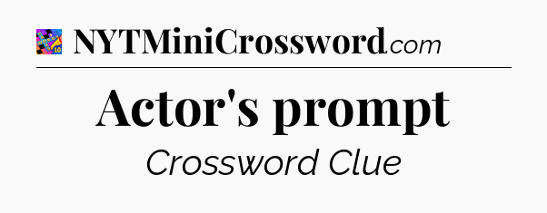 Actor's prompt Crossword Clue