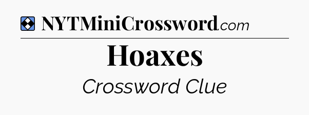 Solution: Hoaxes - NYT Mini Crossword