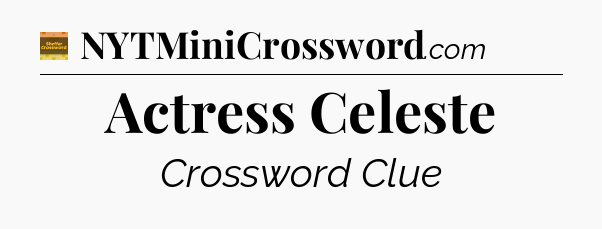 Actress Celeste - Eugene Sheffer Crossword