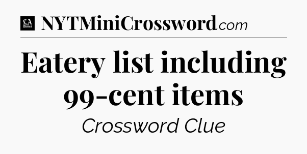 Eatery list including 99-cent items - LA Times Crossword