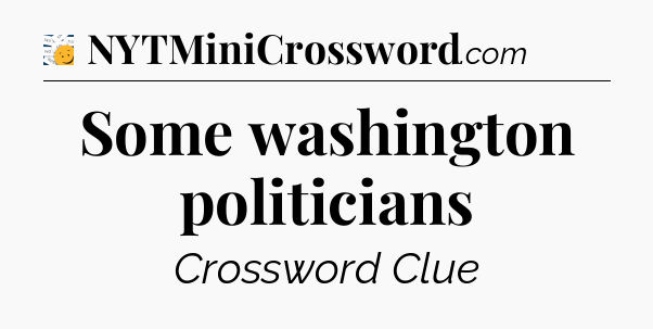 Some washington politicians - 7 Little Words