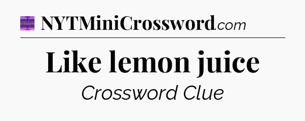 Like lemon juice - Thomas Joseph Crossword