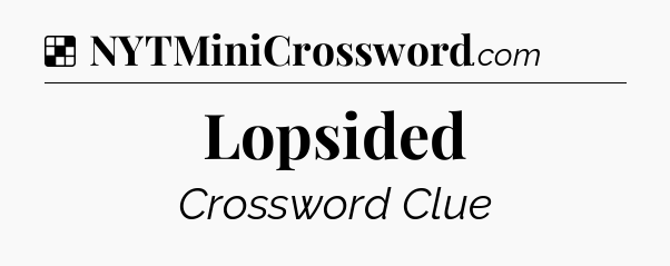 Solution: Lopsided - NYT Crossword