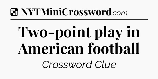 Solution: Two-point play in American football - NYT Crossword