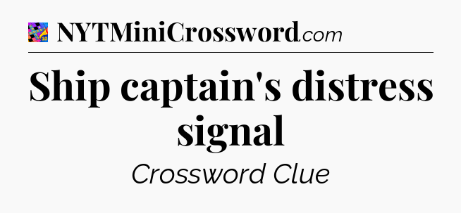 Ship captain's distress signal Crossword Clue