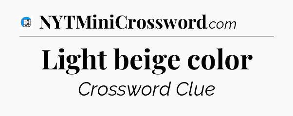 Light beige color Crossword Clue
