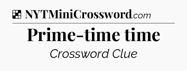 Solution: Prime-time time - NYT Crossword