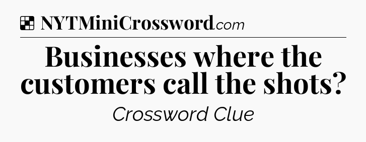Solution: Businesses where the customers call the shots - NYT Crossword