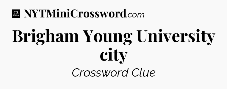 Brigham Young University city - LA Times Crossword
