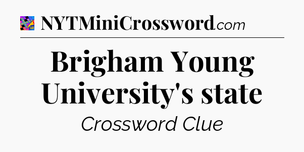 Brigham Young University's state Crossword Clue
