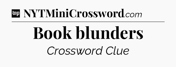 Book blunders Crossword Clue