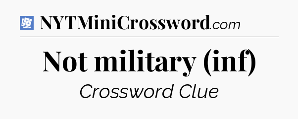Not military (inf) Puzzle Page Crossword Clue