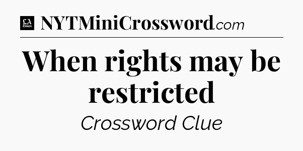 When rights may be restricted - LA Times Crossword