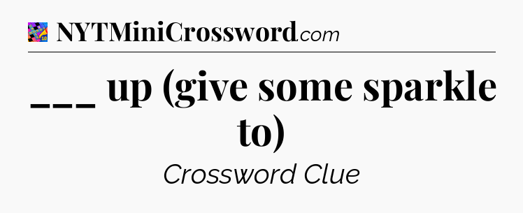 ___ up (give some sparkle to) Crossword Clue