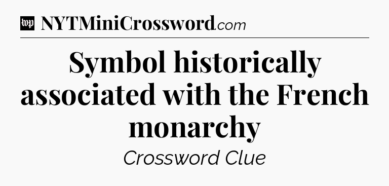 Symbol historically associated with the French monarchy Crossword Clue