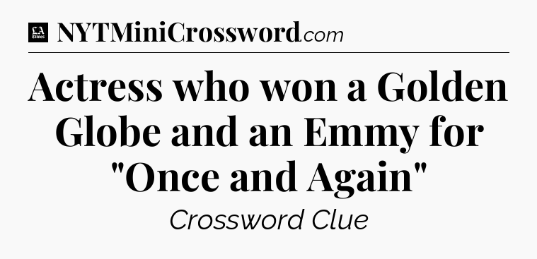 Actress who won a Golden Globe and an Emmy for 