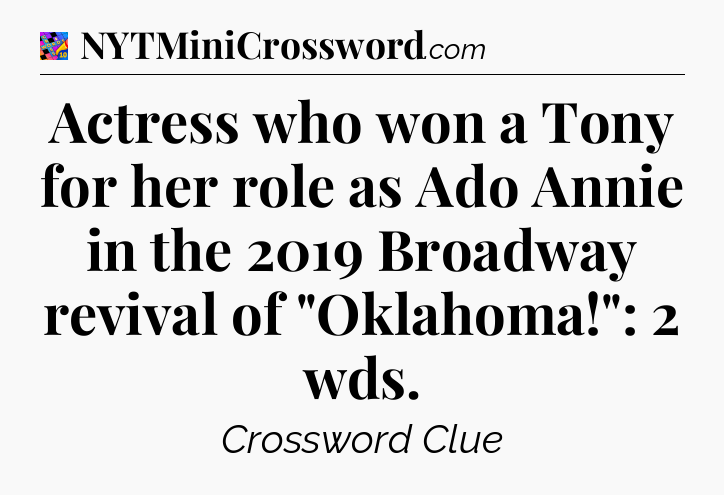 Actress who won a Tony for her role as Ado Annie in the 2019 Broadway revival of 