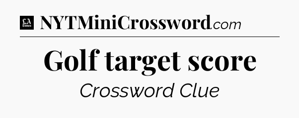 Golf target score - LA Times Crossword