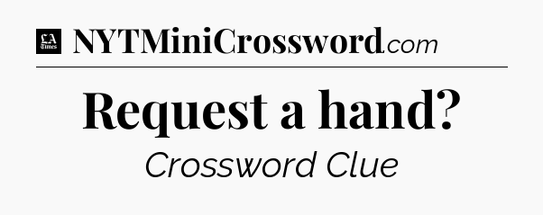 Request a hand - LA Times Crossword