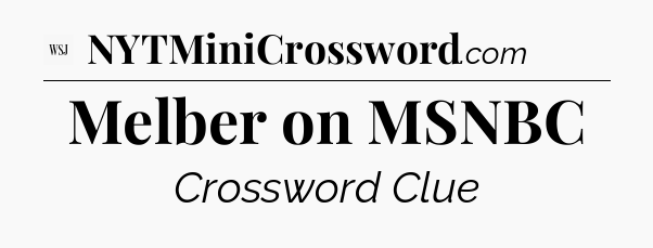 Melber on MSNBC - WSJ Crossword