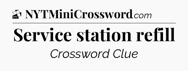 Service station refill - Daily Themed Classic Crossword