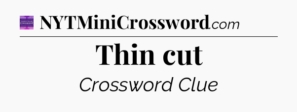 Thin cut - Thomas Joseph Crossword