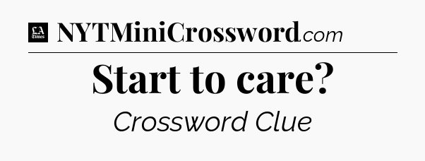 Start to care - LA Times Crossword