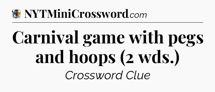 Carnival game with pegs and hoops (2 wds.) Crossword Clue