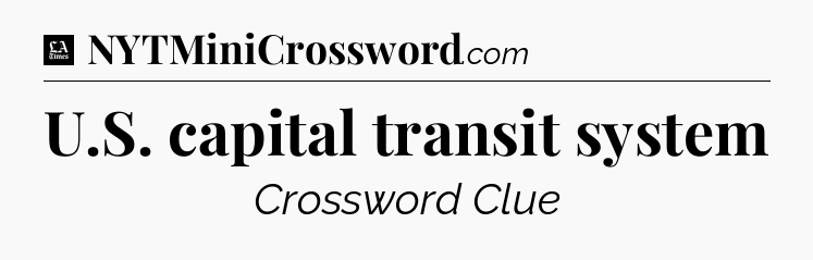 U.S. capital transit system - LA Times Crossword