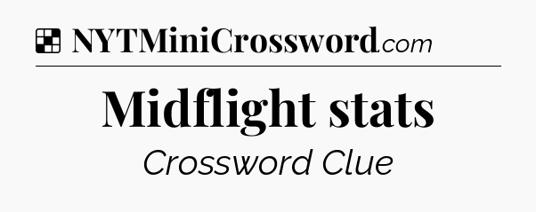 Solution: Midflight stats - NYT Crossword