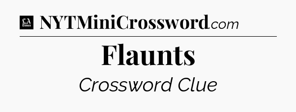 Flaunts - LA Times Crossword