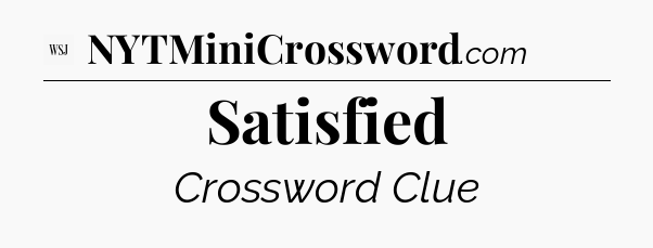 Satisfied - WSJ Crossword