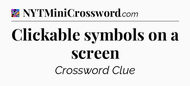 Clickable symbols on a screen Crossword Clue