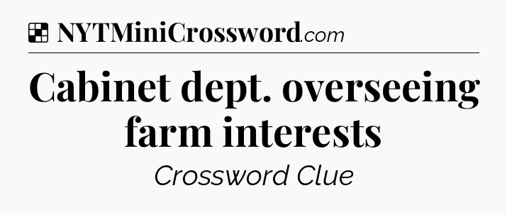 Solution: Cabinet dept. overseeing farm interests - NYT Crossword