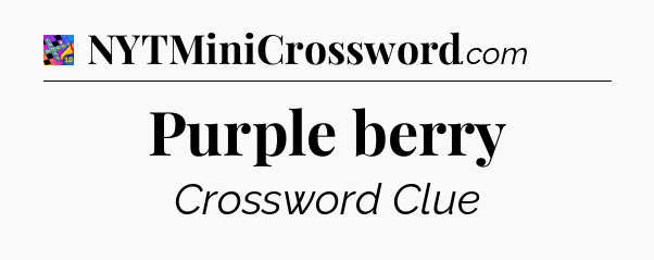 Purple berry Crossword Clue
