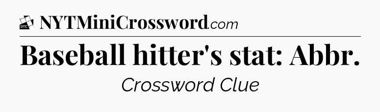 Baseball hitter's stat: Abbr - Daily Themed Classic Crossword