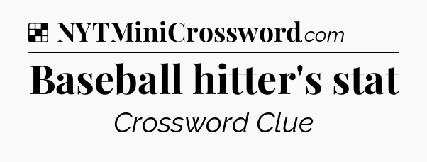 Solution: Baseball hitter's stat - NYT Crossword